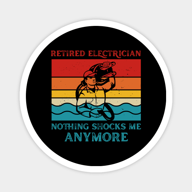 Retired Electrician Nothing Shocks Me Anymore Funny Electrician Magnet by LawrenceBradyArt